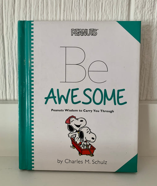 Be Awesome - Peanuts Wisdom to Carry you Through