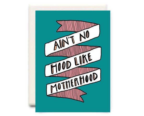 No Hood Like Motherhood